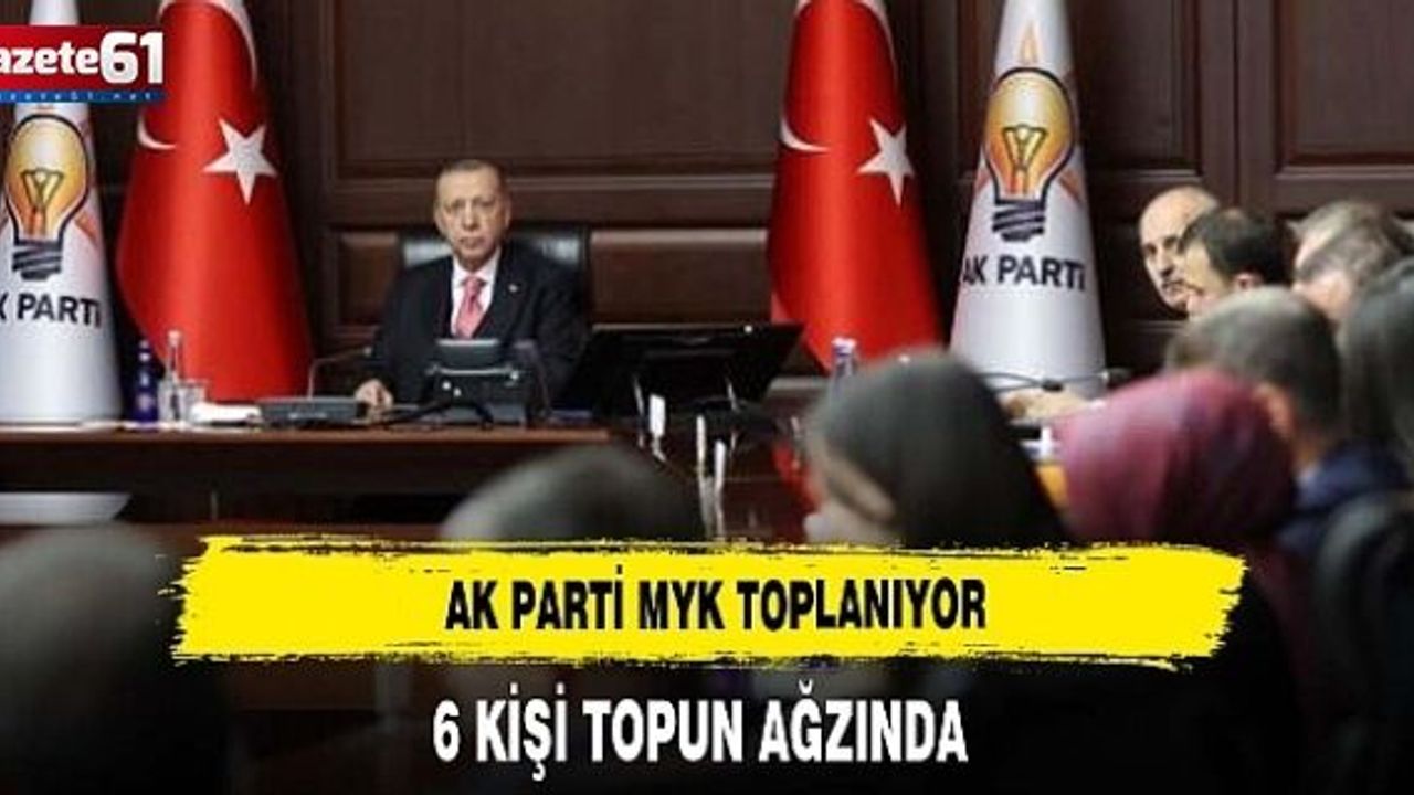AK Parti'de kritik MYK öncesi flaş iddia! 6 isim topun ağzında
