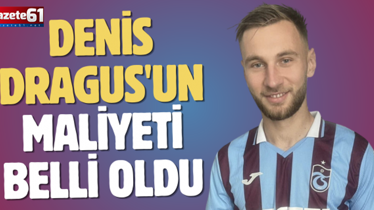 Denis Dragus'un maliyeti belli oldu