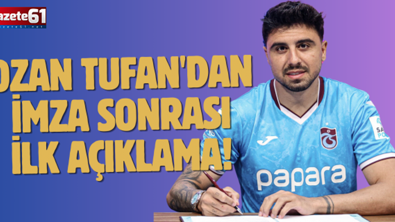 Ozan Tufan'dan imza sonrası ilk açıklama!