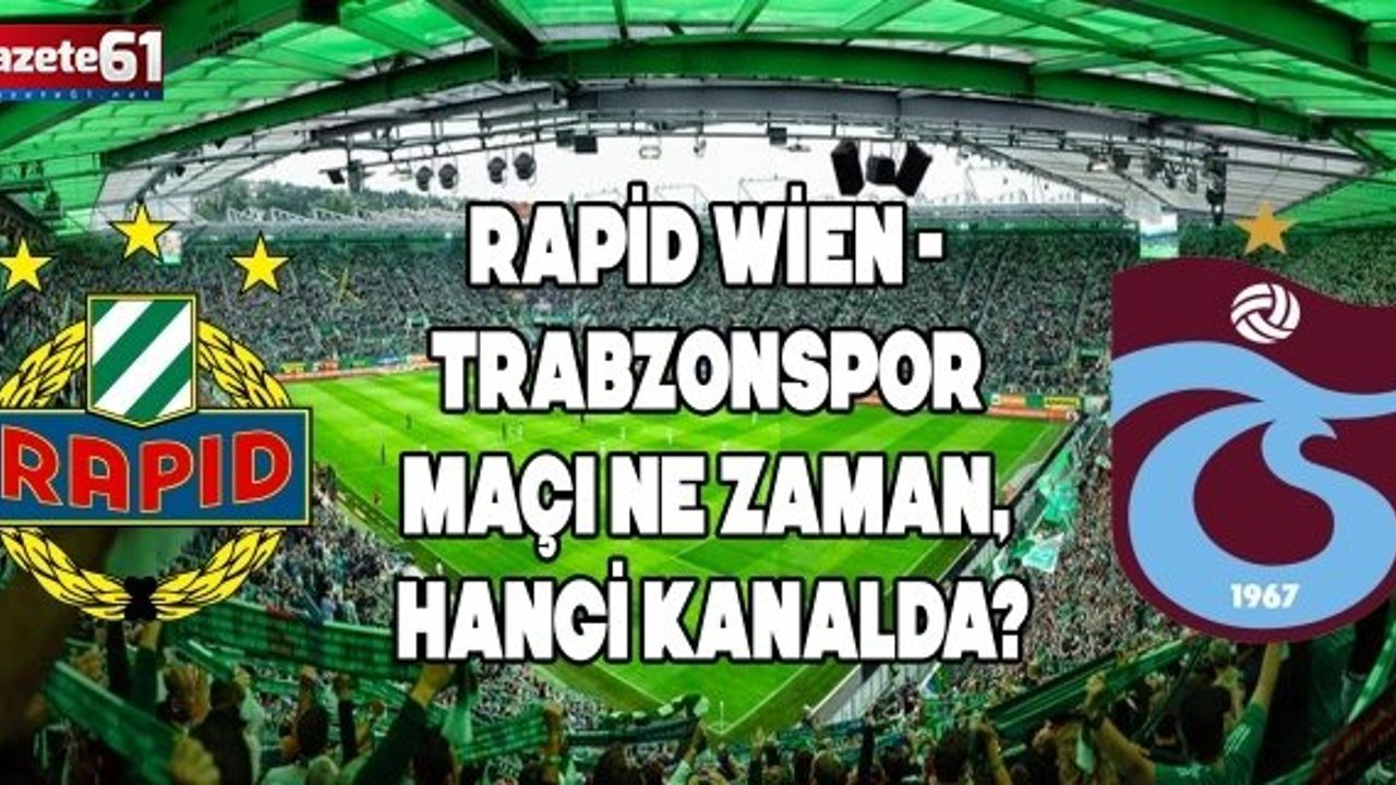 Rapid Wien - Trabzonspor maçı ne zaman, hangi kanalda?