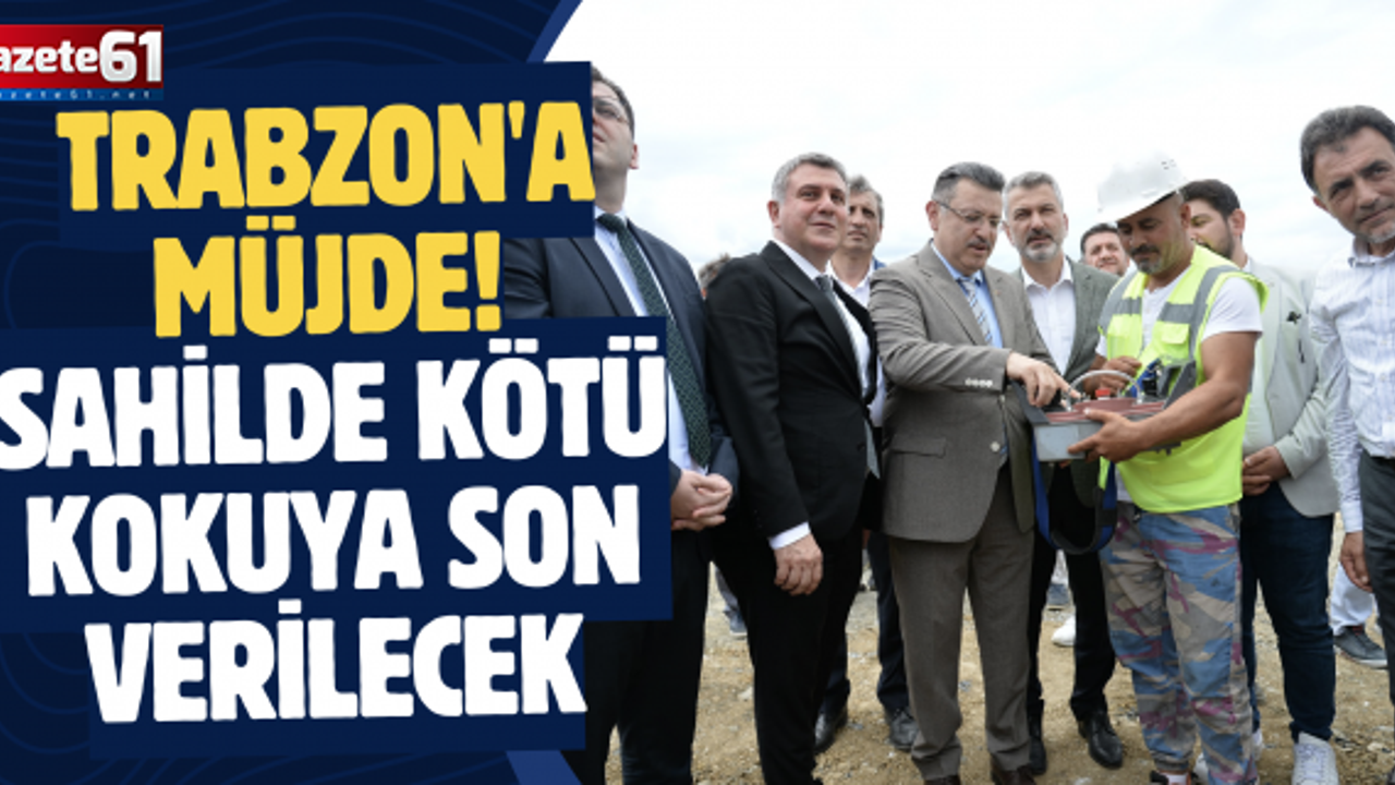 Trabzon'a müjde! Sahilde kötü kokuya son verilecek