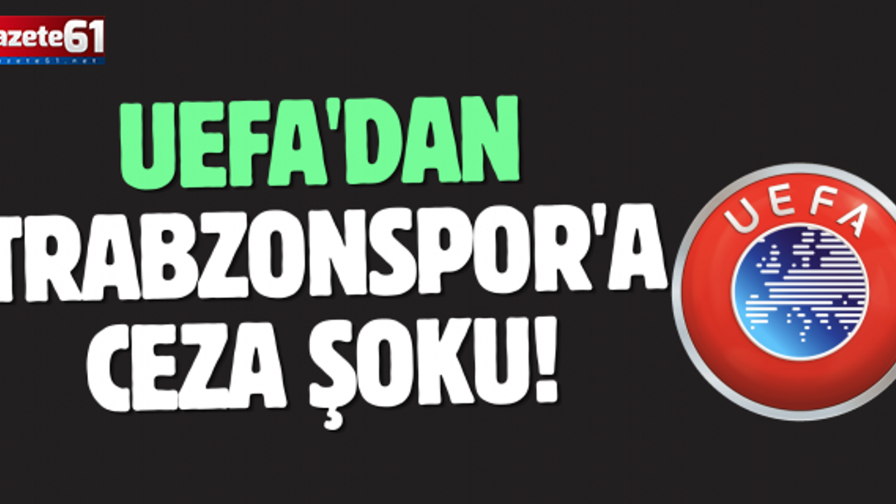UEFA'dan Trabzonspor'a ceza şoku!