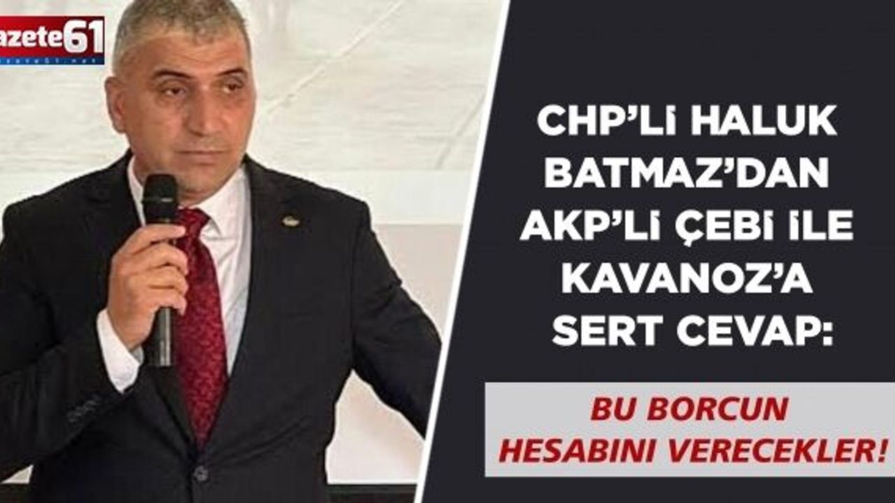 HALUK BATMAZ’DAN ÇEBİ İLE KAVANOZ’A SERT CEVAP