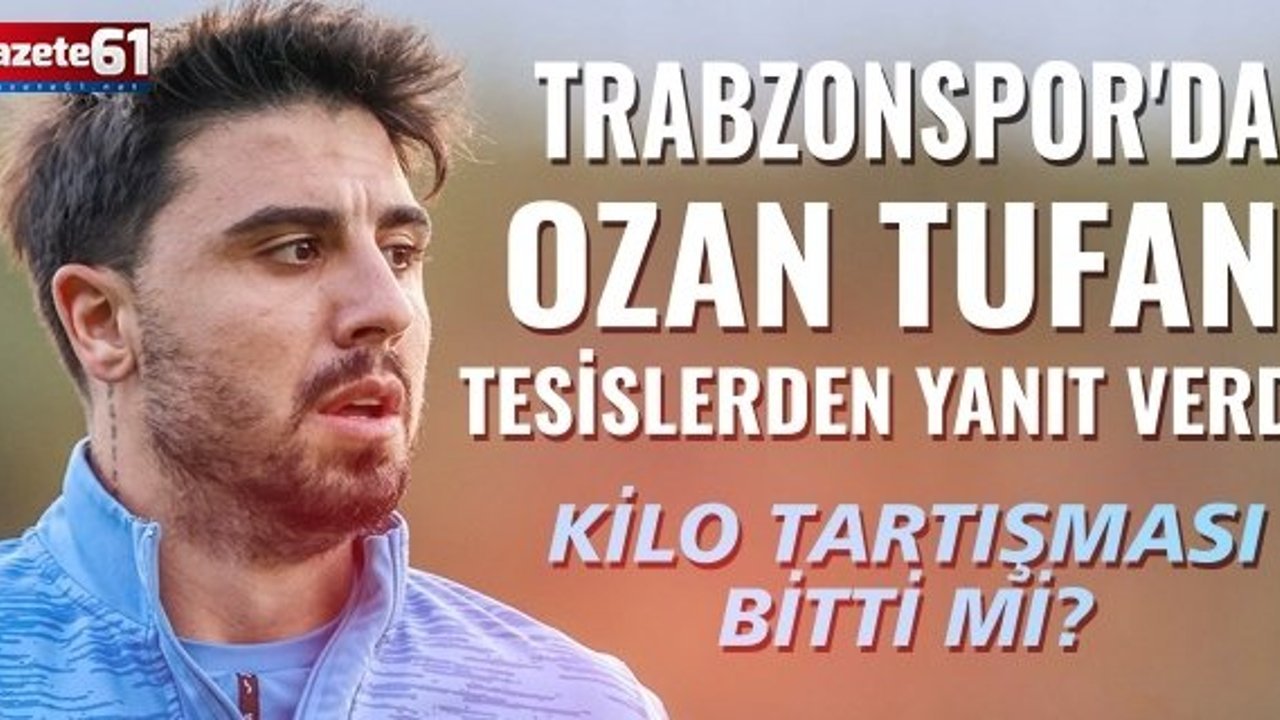 Kilo Tartışması Bitti Mi? Trabzonspor'da Ozan Tufan Tesislerden Yanıt Verdi