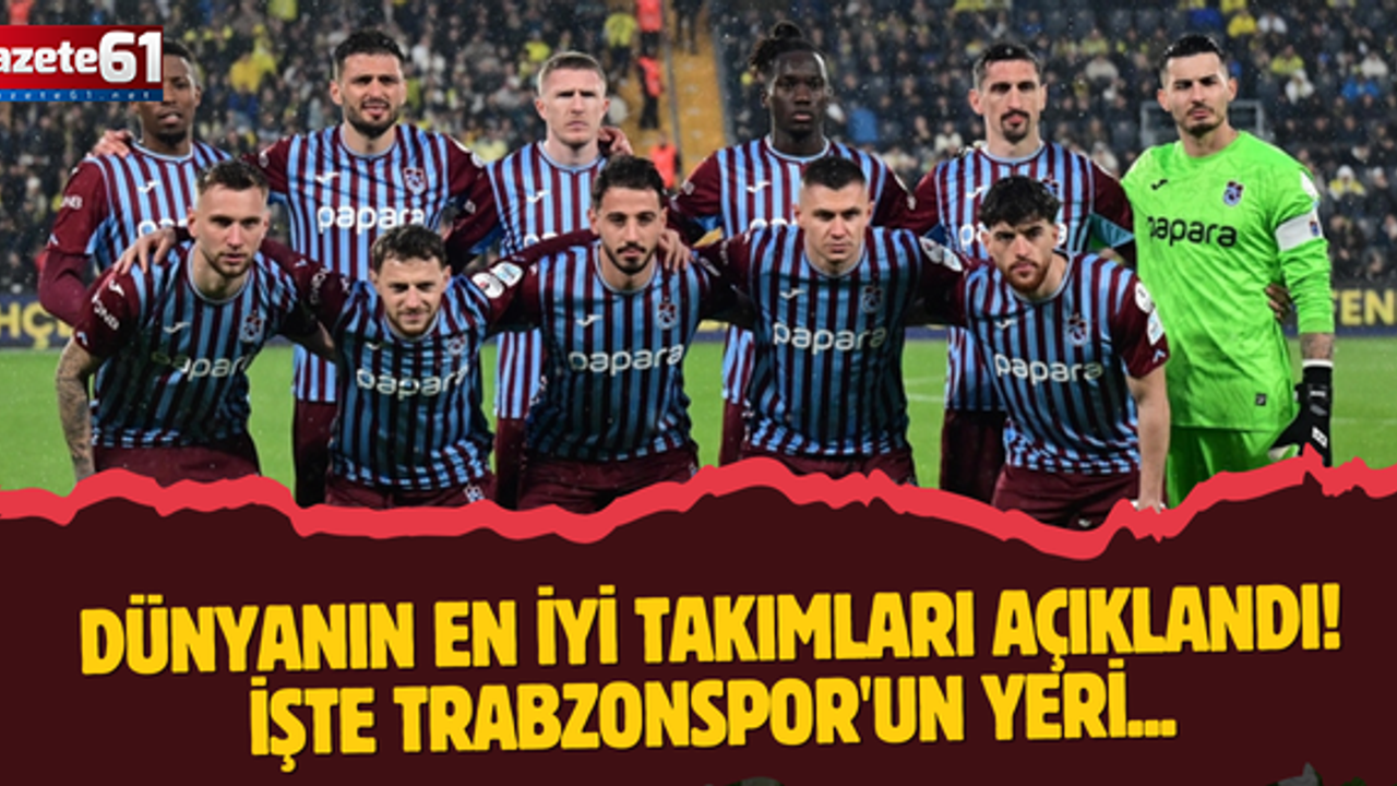 Dünyanın en iyi takımları açıklandı! İşte Trabzonspor'un yeri...