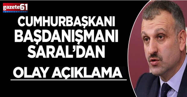 Erdoğan'ın Başdanışmanı Oktay Saral'dan olay açıklama