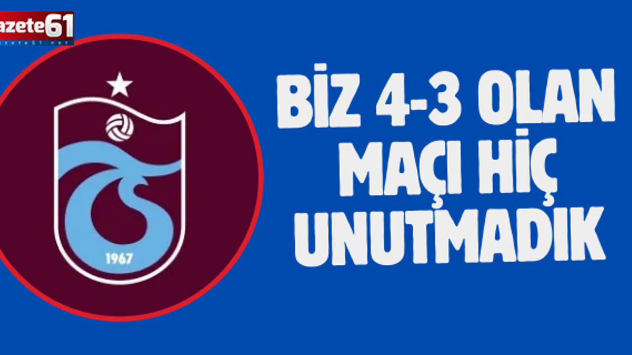 BİZ 4-3 OLAN MAÇI HİÇ UNUTMADIK