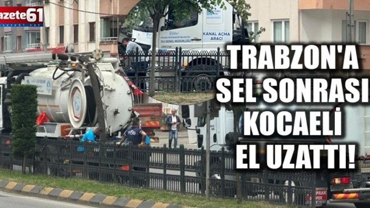 Trabzon'a sel sonrası Kocaeli el uzattı!