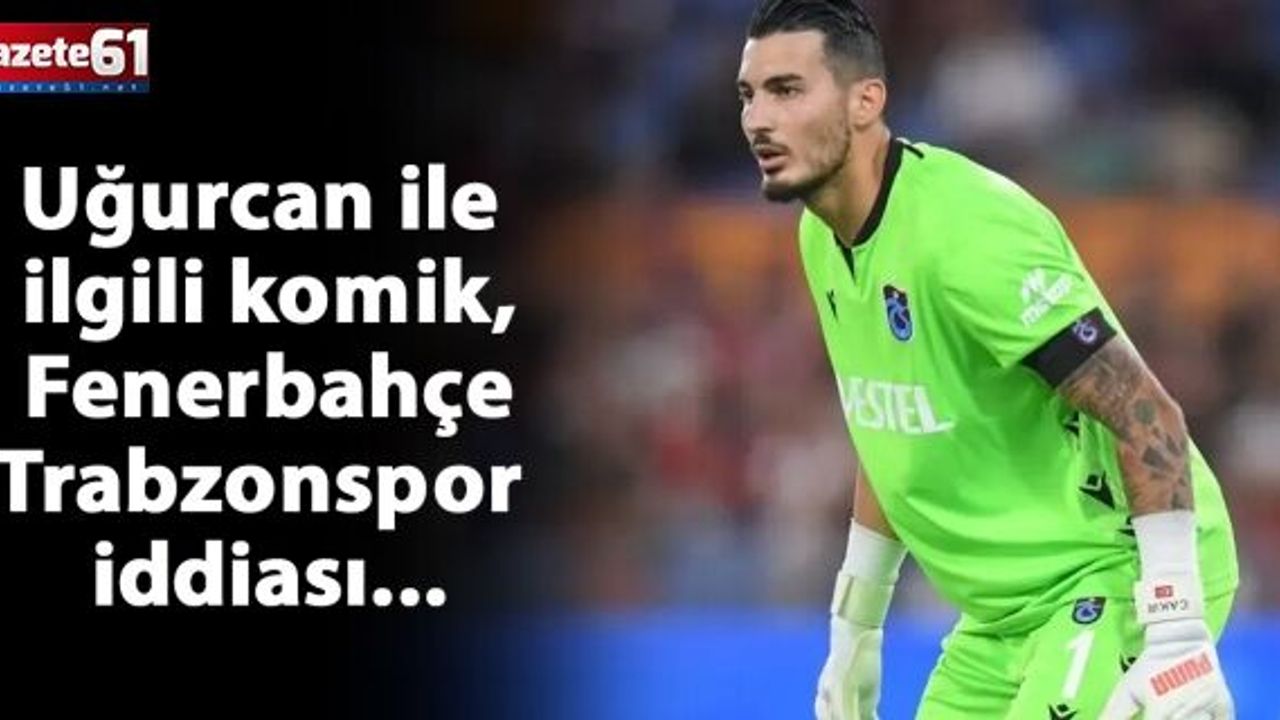 Uğurcan ile ilgili komik, Fenerbahçe - Trabzonspor iddiası...