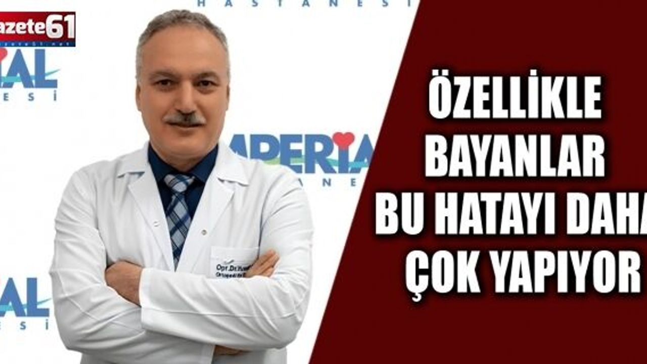 Özellikle Bayanlar Bu Hatayı Daha Çok Yapıyor