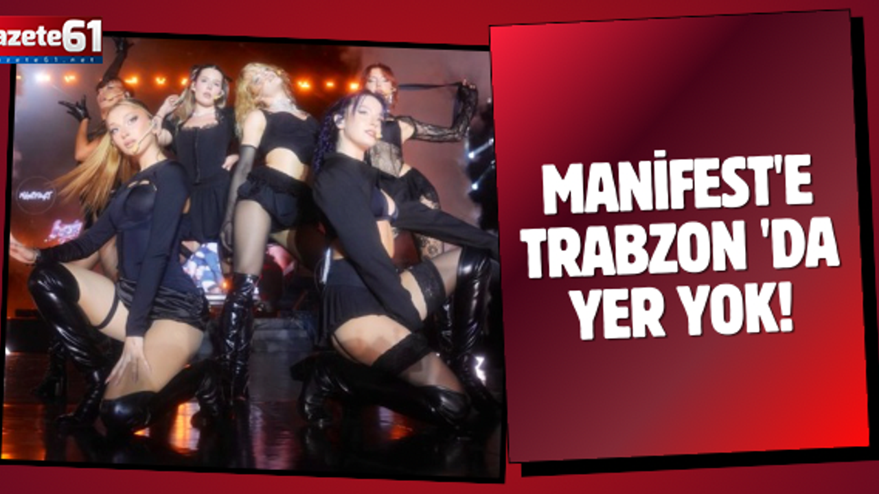Manifest'e Trabzon 'da yer yok!