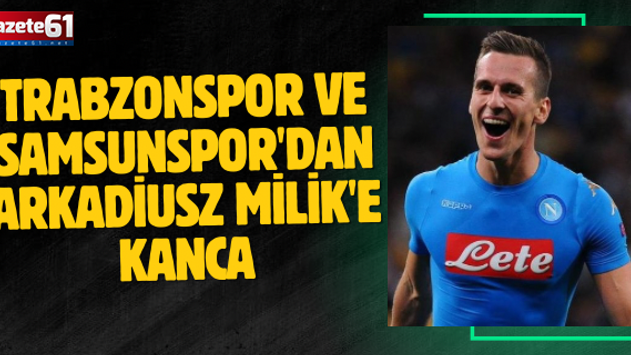 Trabzonspor ve Samsunspor'dan Arkadiusz Milik'e kanca