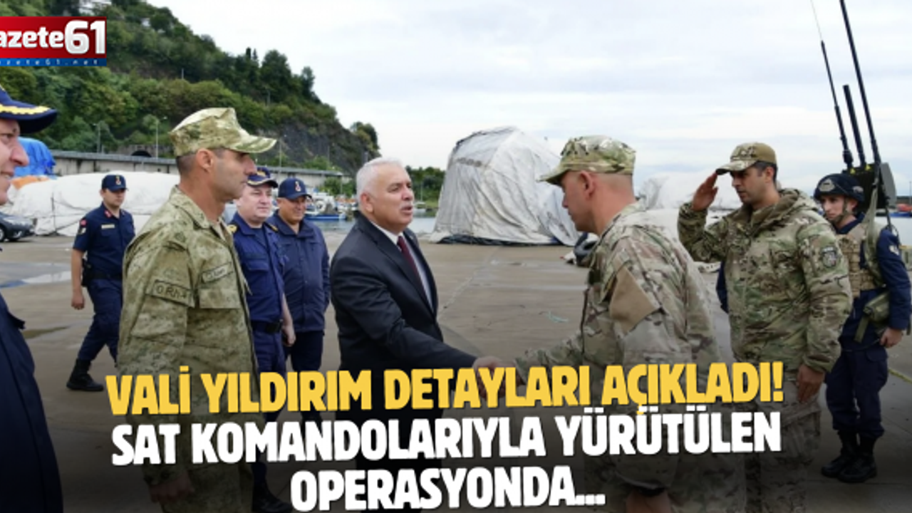 Vali Yıldırım detayları açıkladı! SAT komandolarıyla yürütülen operasyonda...
