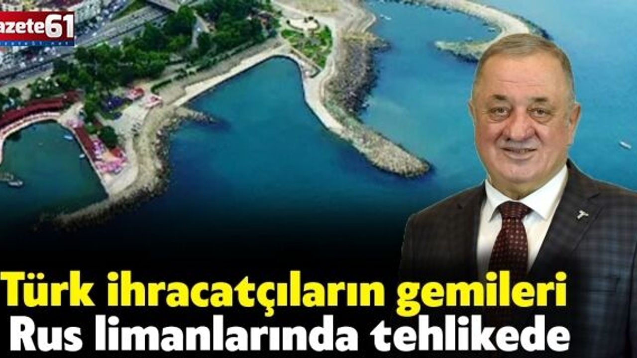 Türk ihracatçıların gemileri Rus limanlarında tehlikede