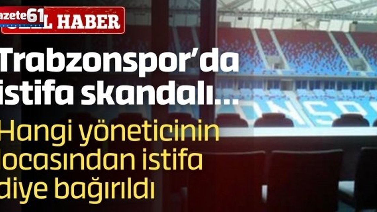 Trabzonspor’da istifa skandalı… Hangi yöneticinin locasından istifa diye bağırıldı
