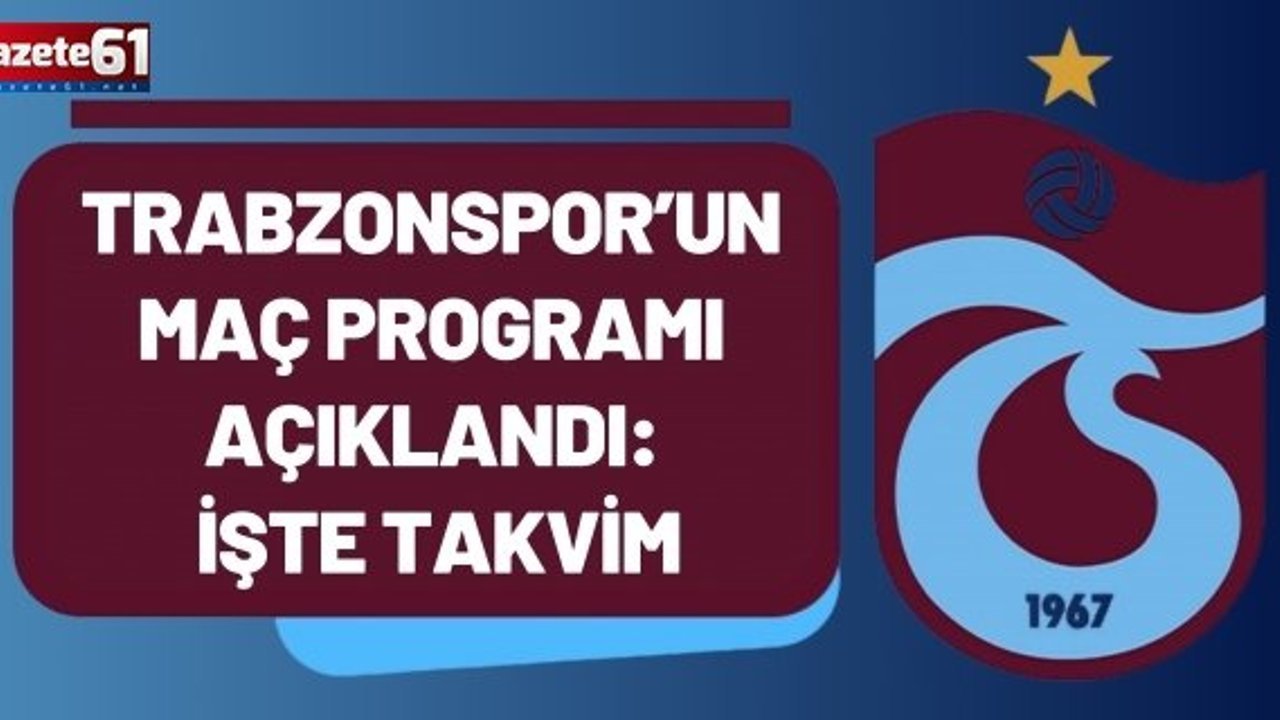 Trabzonspor’un maç programı açıklandı: İşte takvim