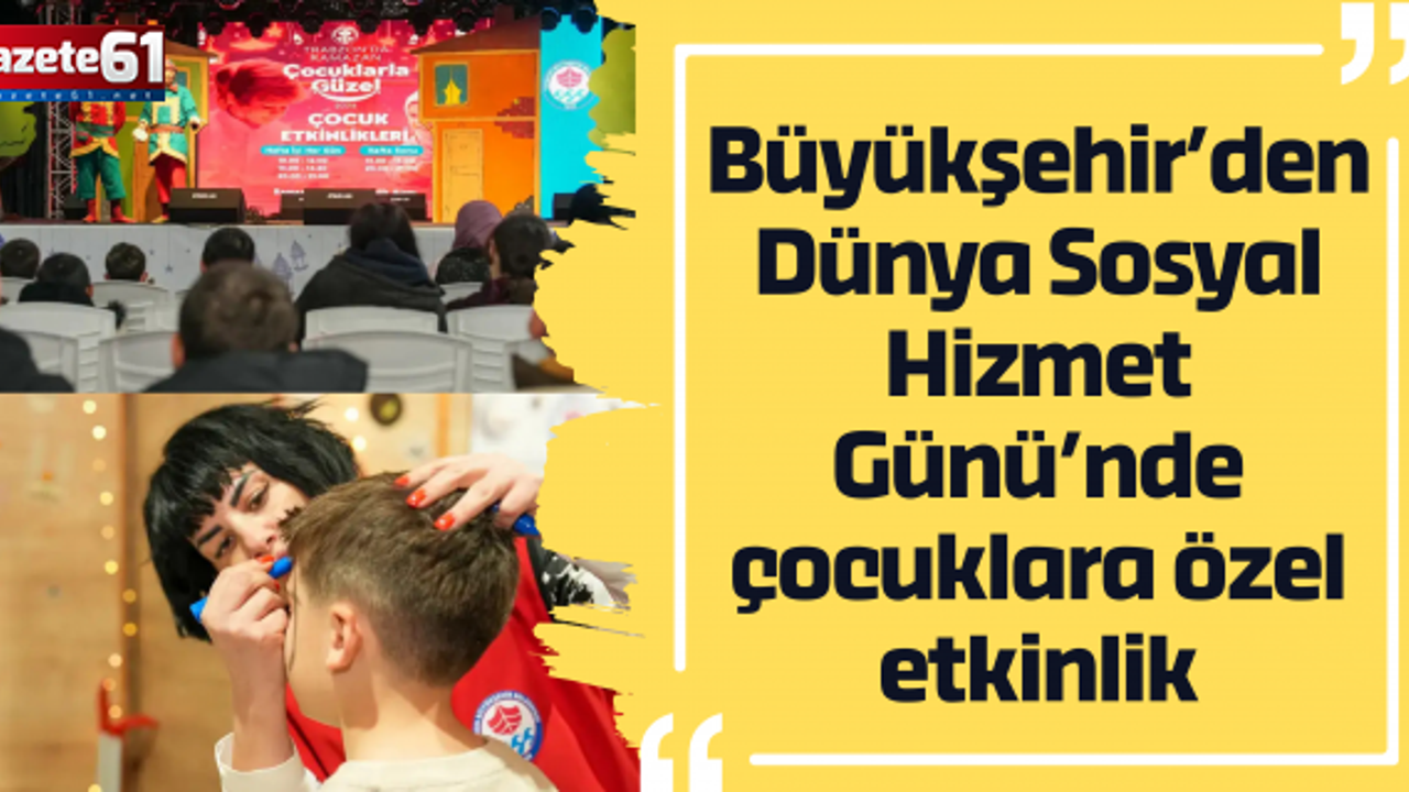 Büyükşehir’den Dünya Sosyal Hizmet Günü’nde çocuklara özel etkinlik