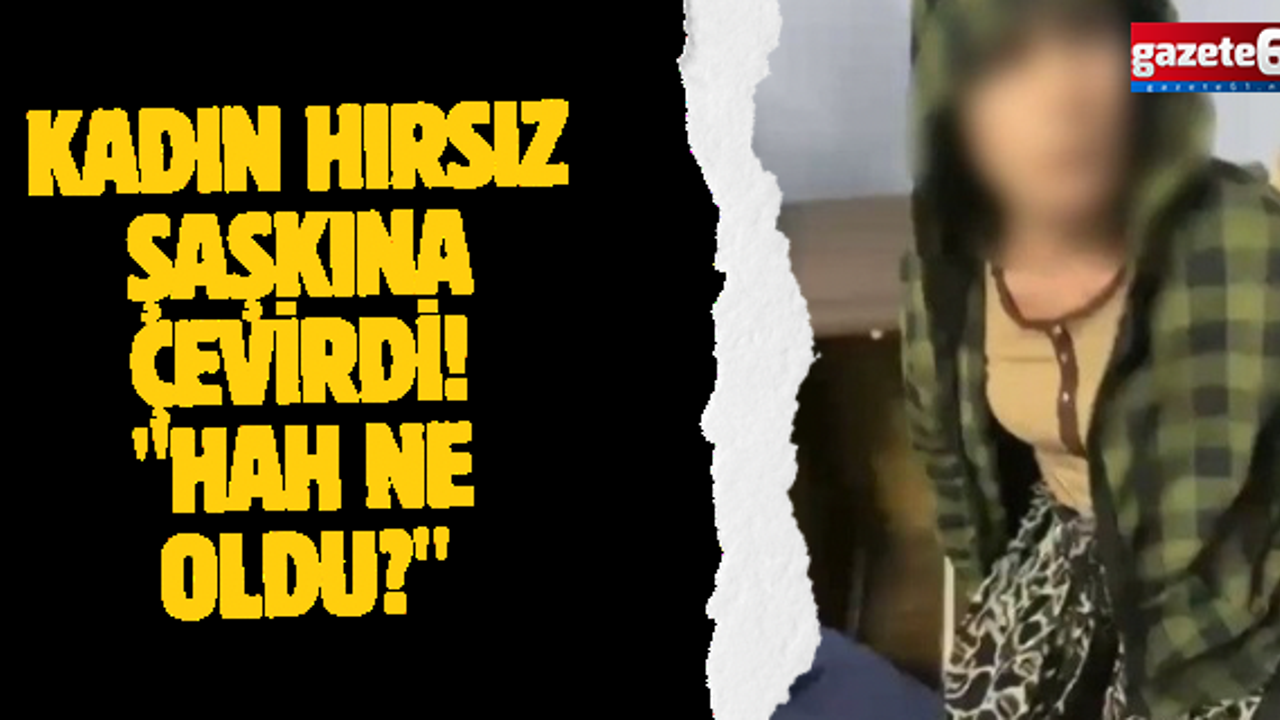 Kadın hırsız şaşkına çevirdi! "Hah ne oldu?"