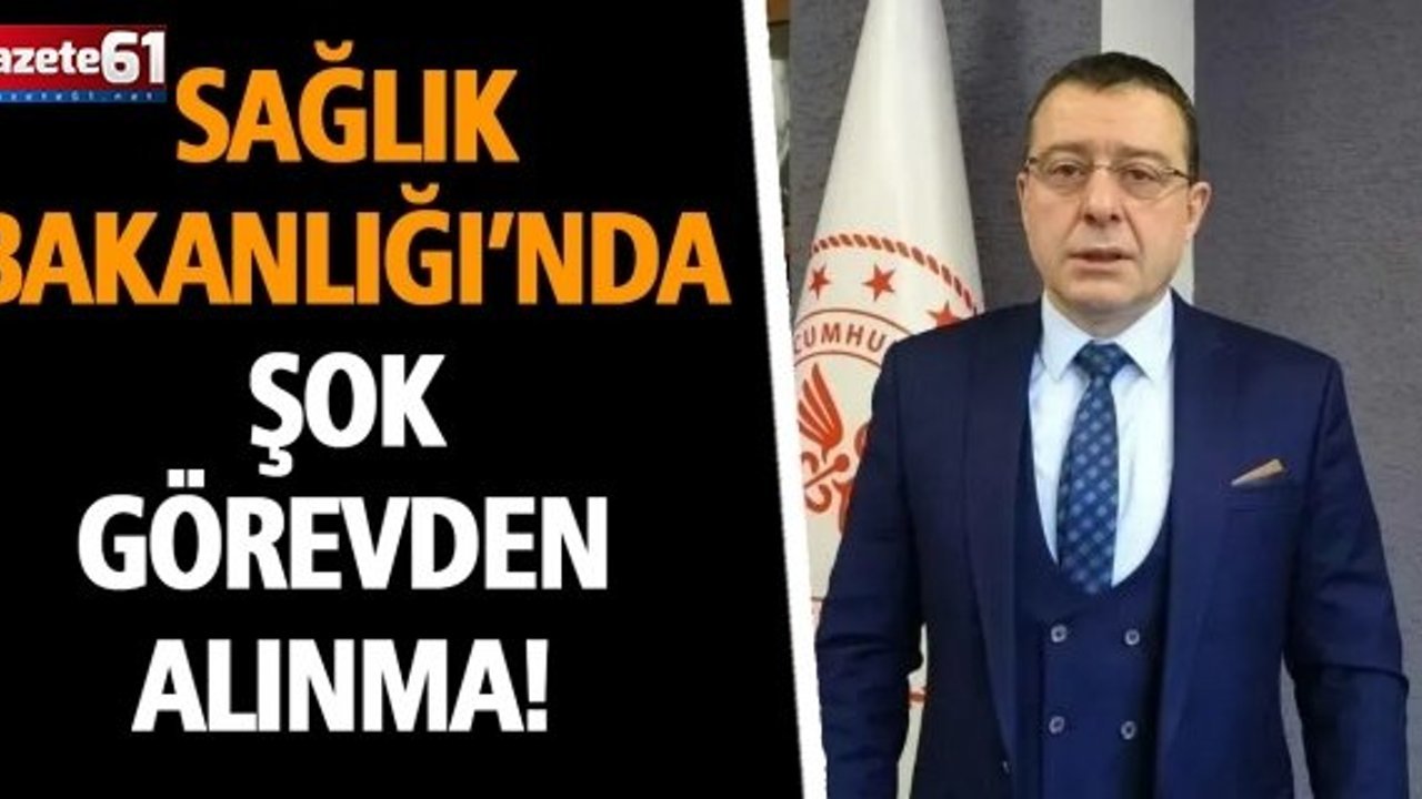 Sağlık Bakanlığı’nda Şok Görevden Alınma!