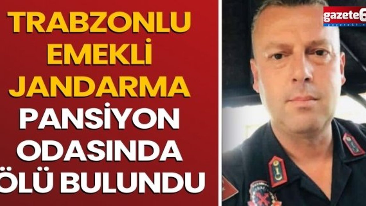 Trabzonlu Emekli Jandarma Pansiyon Odasında Ölü Bulundu