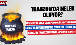 TRABZON'DA NELER OLUYOR?