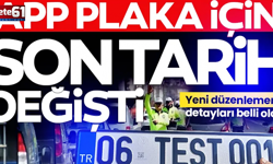 APP plakada son tarih değişti! İşte sürücüleri ilgilendiren yeni detaylar
