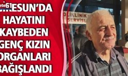 Giresun’da Hayatını Kaybeden Genç Kızın Organları Bağışlandı
