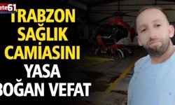 Trabzon Sağlık Camiasını Yasa Boğan Vefat