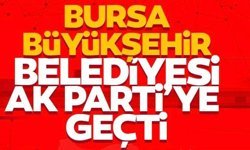 Bursa Büyükşehir Belediyesi AK Parti'ye Geçti!