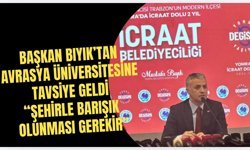 Başkan Bıyık’tan Avrasya Üniversitesi'ne Uyarı, "Şehirle barışık olunması gerekir"