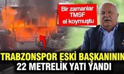 Trabzonspor eski başkanının yatı yandı!