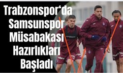 Trabzonspor'da Samsunspor maçı hazırlıkları başladı