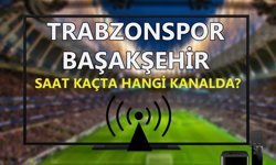 TRABZONSPOR – BAŞAKŞEHİR MAÇI NE ZAMAN OYNANACAK?