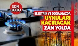 Elektrik ve doğal gaza büyük zam!
