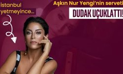 Aşkın Nur Yengi'nin yatırımları şaşırttı: İstanbul’dan sonra rotayı oraya kırdı!