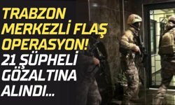 Trabzon'da suç çetesine operasyon!