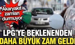 Akaryakıta beklenenden daha büyük zam yapıldı: LPG fiyatı uçtu