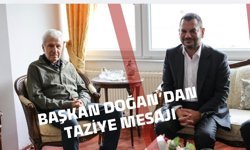 Başkan Doğan'dan Taziye Mesajı...