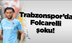 Trabzonspor’da Folcarelli şoku!