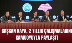 BAŞKAN KAYA, 2 YILLIK ÇALIŞMALARINI KAMUOYUYLA PAYLAŞTI