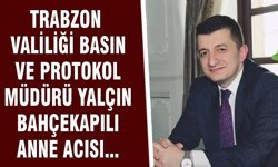 Valilik Protokol Müdürü Bahçekapılı’nın Acı Günü