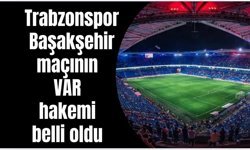 Trabzonspor maçının VAR hakemi belli oldu