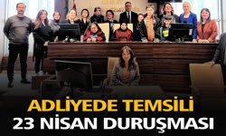 Adliyede Temsili 23 Nisan Duruşması