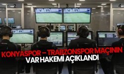 Konyaspor – Trabzonspor maçının VAR hakemi açıklandı
