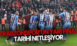 Trabzonspor’un Yarı Final Tarihi Netleşiyor