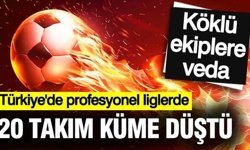 20 Takım Küme Düştü! Türk Futbolunda Yaprak Dökümü