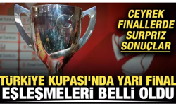 İşte Türkiye Kupası'nda yarı final eşleşmeleri!
