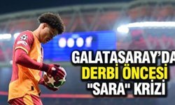 Galatasaray’da derbi öncesi "Sara" krizi