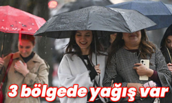 Üç bölgede sağanak var!