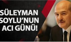 Süleyman Soylu'nun acı günü